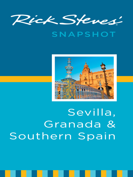 Title details for Rick Steves' Snapshot Sevilla, Granada & Southern Spain by Rick Steves - Available